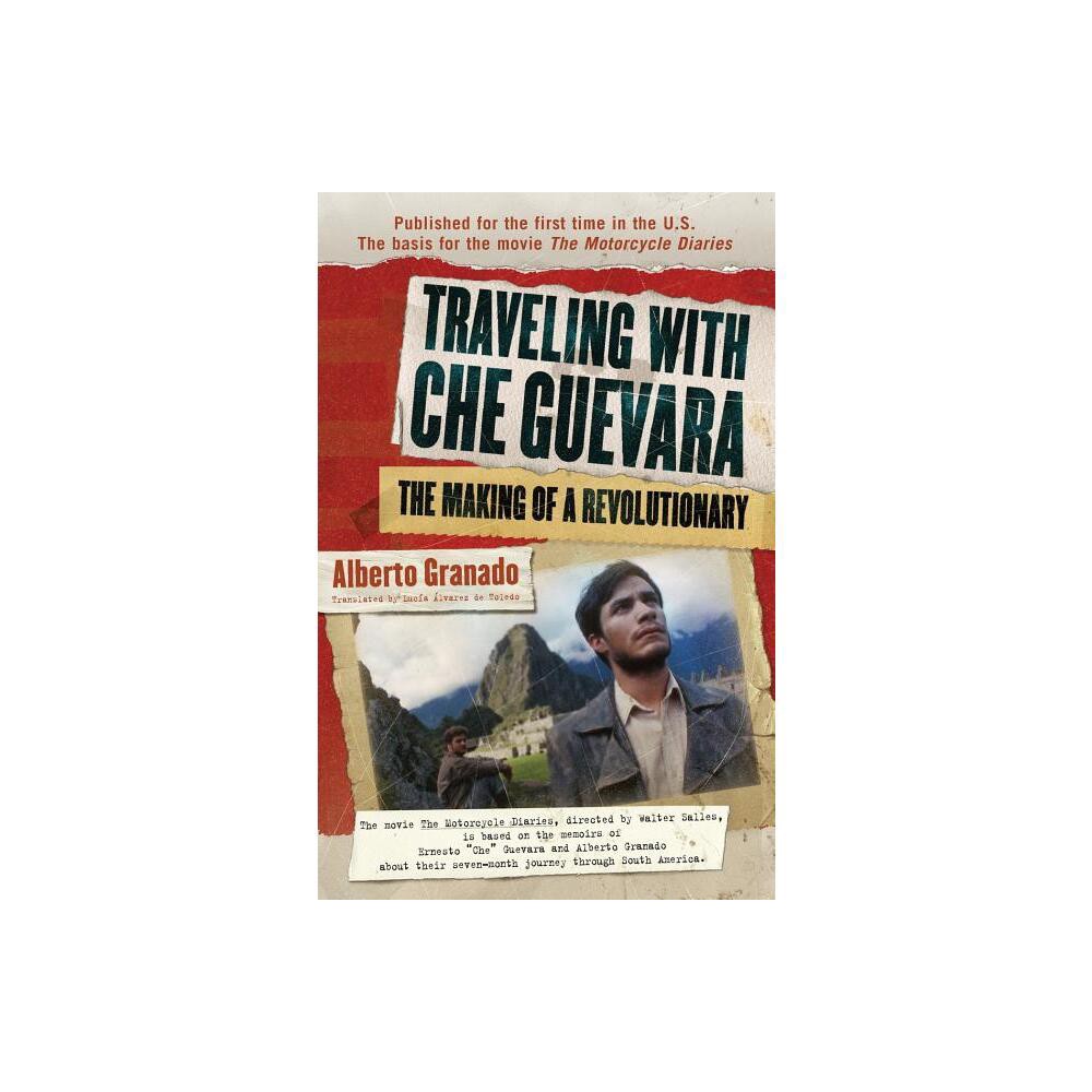 Traveling with Che Guevara - (Shooting Script) by Alberto Granado (Paperback)