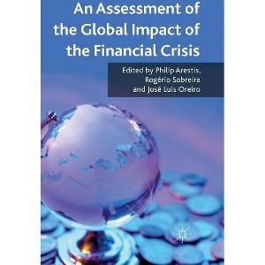 An Assessment of the Global Impact of the Financial Crisis - by  P Arestis & R Sobreira (Hardcover) - 1 of 1
