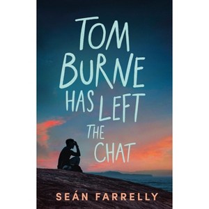Tom Burne Has Left the Chat - by  Seán Farrelly (Paperback) - 1 of 1