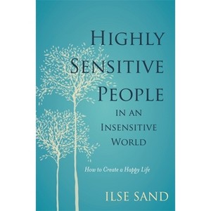 Highly Sensitive People in an Insensitive World - by  Ilse Sand (Paperback) - 1 of 1