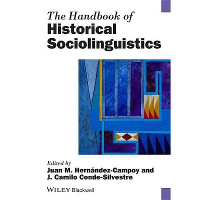 The Handbook of Historical Sociolinguistics - (Blackwell Handbooks in Linguistics) by  Juan Manuel Hernández-Campoy & Juan Camilo Conde-Silvestre