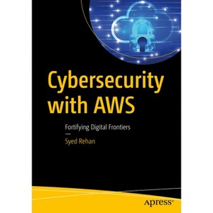 Cybersecurity with AWS - by  Syed Rehan (Paperback) - 1 of 1
