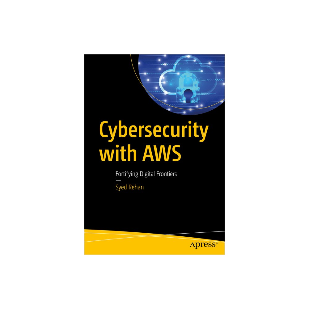 Cybersecurity with AWS - by Syed Rehan (Paperback)