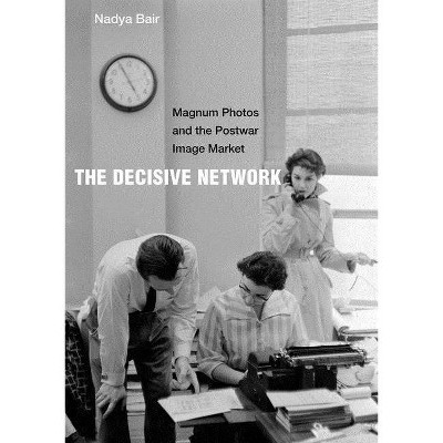 The Decisive Network - by  Nadya Bair (Hardcover)