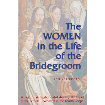 The Women the in Life of the Bridegroom - by  Adeline Fehribach (Paperback)