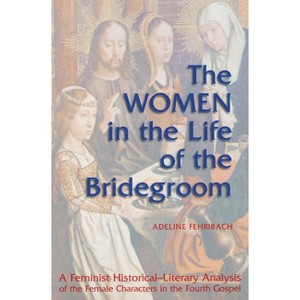 The Women the in Life of the Bridegroom - by  Adeline Fehribach (Paperback) - 1 of 1