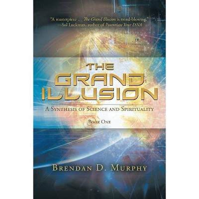 The Grand Illusion - by  Brendan D Murphy (Paperback)