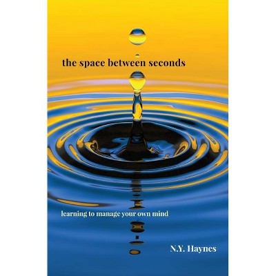 The Space Between Seconds - by  N Y Haynes (Paperback)