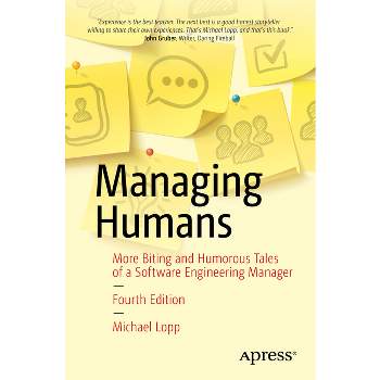 Managing Humans - 4th Edition by  Michael Lopp (Paperback)