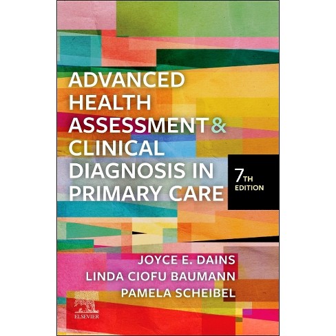 Advanced Health Assessment & Clinical Diagnosis In Primary Care - 7th ...