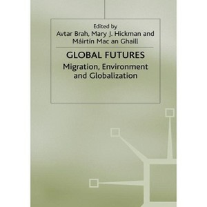 Global Futures - (Explorations in Sociology.) by  A Brah & M Hickman & M Mac an Ghaill (Paperback) - 1 of 1
