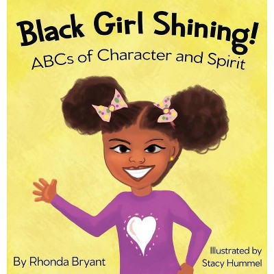 Black Girl Shining! ABCs of Character and Spirit - by Rhonda Bryant (Hardcover)