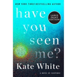 Have You Seen Me? - Large Print by  Kate White (Paperback) - 1 of 1