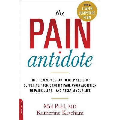 The Pain Antidote - by  Mel Pohl & Katherine Ketcham (Paperback)