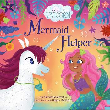 Uni the Unicorn: Mermaid Helper - by  Amy Krouse Rosenthal (Hardcover)