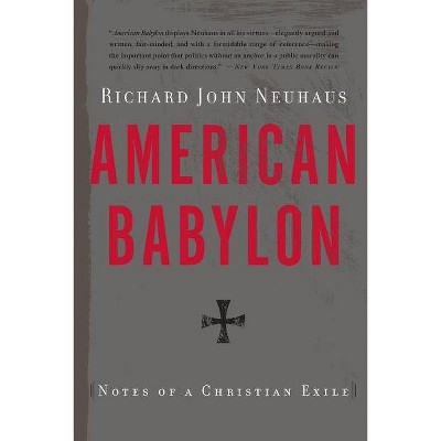 American Babylon - by  Richard John Neuhaus (Paperback)