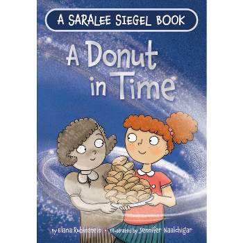 A Donut in Time: A Hanukkah Story - (Saralee Siegel) by  Elana Rubinstein (Hardcover)