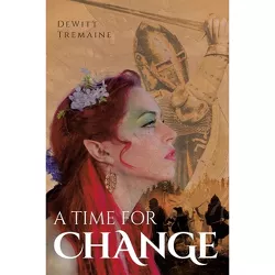 A Time for Change - by  DeWitt Tremaine (Paperback)