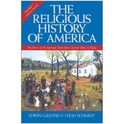 The Religious History of America - by  Edwin S Gaustad & Leigh Schmidt (Paperback)