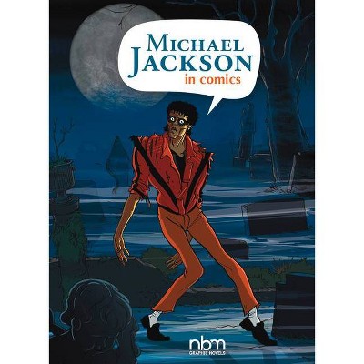 Michael Jackson in Comics! - (Nbm Comics Biographies) by  Ceka (Hardcover)