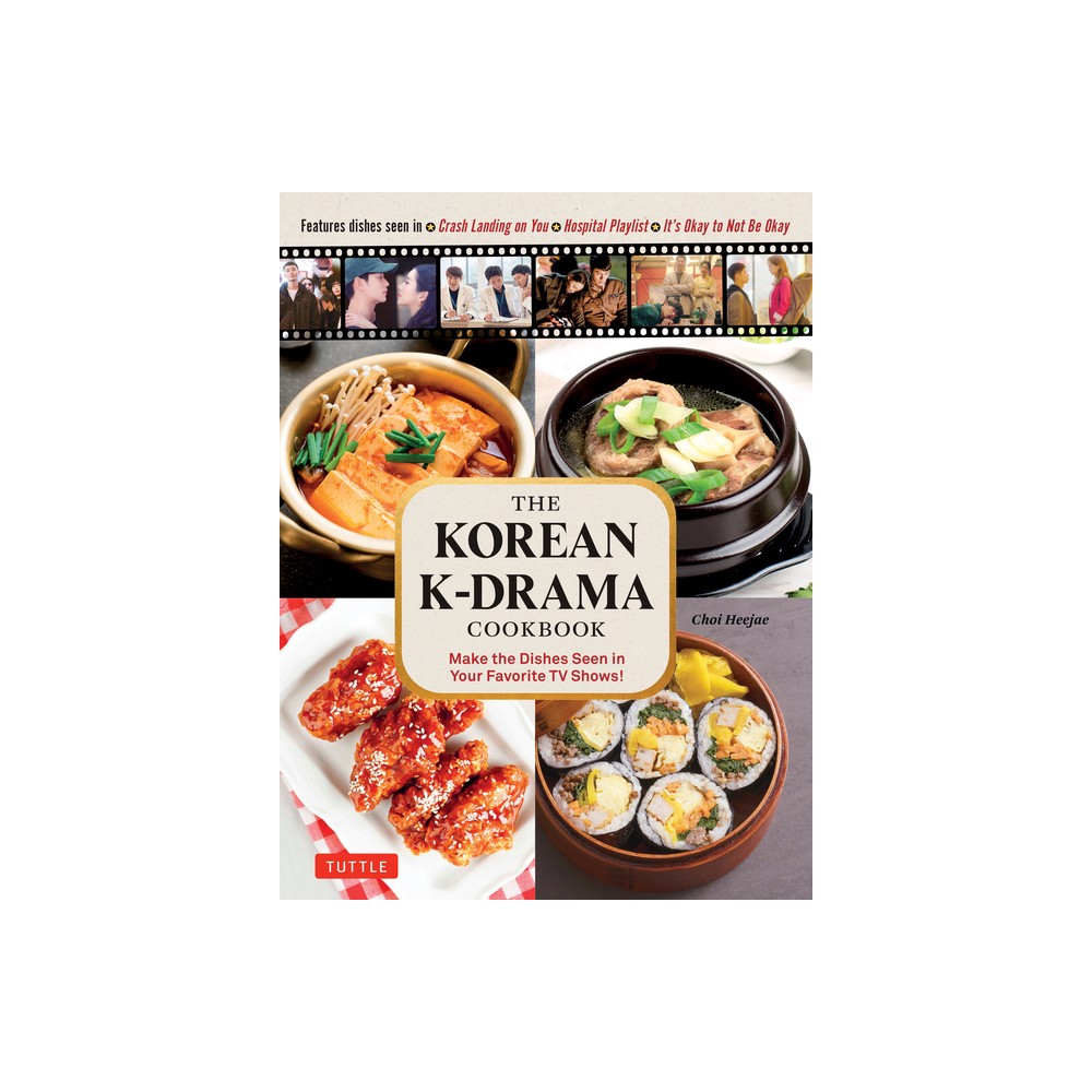 The Korean K-Drama Cookbook - by Choi Heejae (Hardcover)