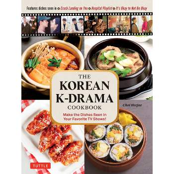 The Korean K-Drama Cookbook - by  Choi Heejae (Hardcover)