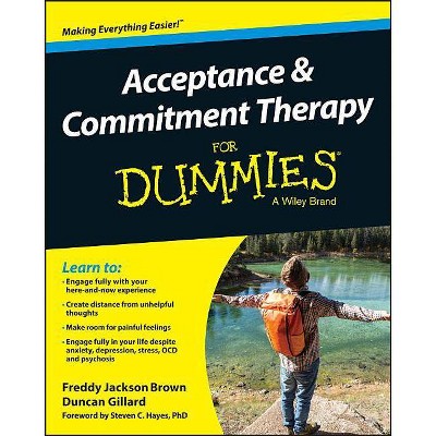 Acceptance and Commitment Therapy for Dummies - by  Freddy Jackson Brown & Duncan Gillard (Paperback)