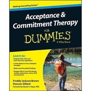 Acceptance and Commitment Therapy for Dummies - by  Freddy Jackson Brown & Duncan Gillard (Paperback) - 1 of 1