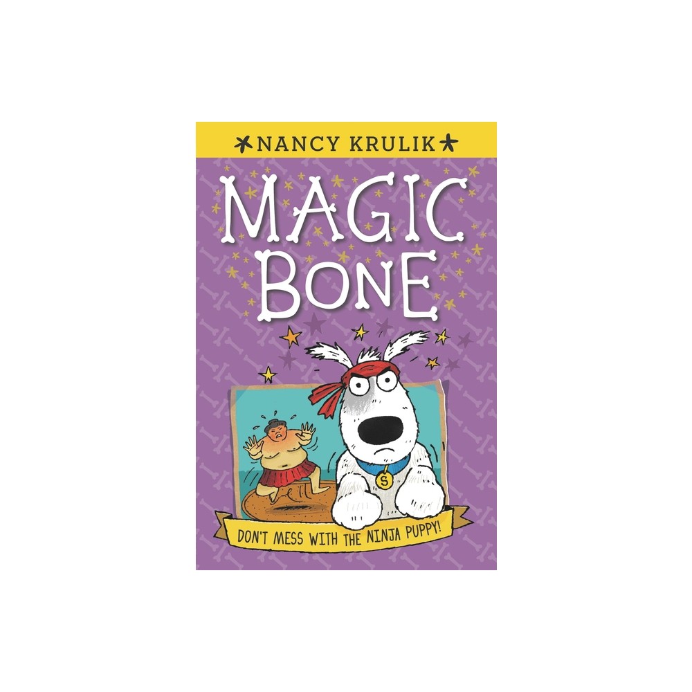 Dont Mess with the Ninja Puppy! #6 - (Magic Bone) by Nancy Krulik (Paperback)