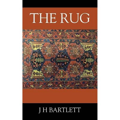 The Rug - by  J H Bartlett (Paperback)