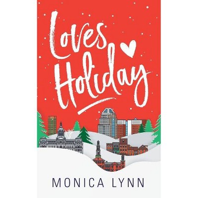 Loves Holiday - by  Monica Lynn (Paperback)