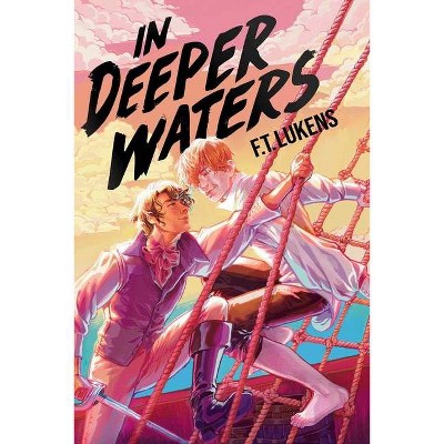 In Deeper Waters - by  F T Lukens (Hardcover)