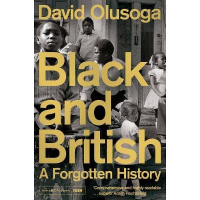 Black and British - by  David Olusoga (Paperback)