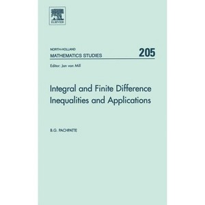 Integral and Finite Difference Inequalities and Applications - (North-Holland Mathematics Studies) by  B G Pachpatte (Hardcover) - 1 of 1
