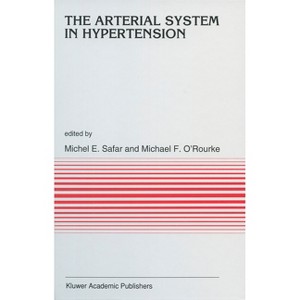 The Arterial System in Hypertension - (Publications on Ocean Development) by  Michael Safar & Michael F O'Rourke (Hardcover) - 1 of 1