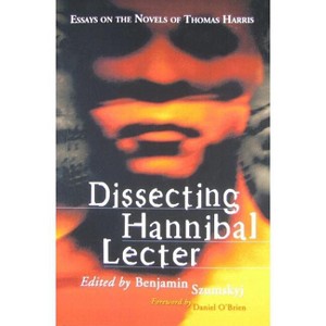 Dissecting Hannibal Lecter - by  Benjamin Szumskyj (Paperback) - 1 of 1