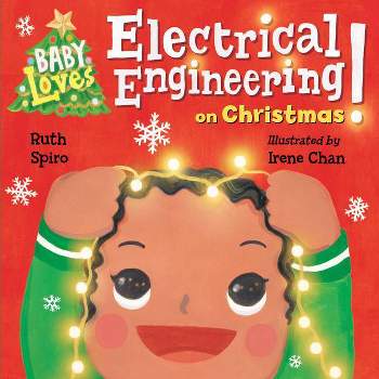 Baby Loves Electrical Engineering on Christmas! - (Baby Loves Science) by  Ruth Spiro (Board Book)