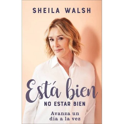 Está Bien No Estar Bien - by  Sheila Walsh (Paperback)