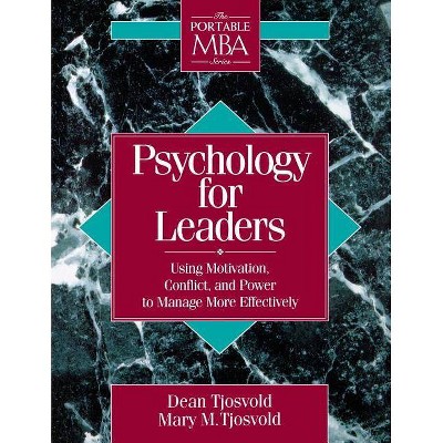 Psychology for Leaders - (Portable MBA) by  Mary M Tjosvold & Dean Tjosvold (Paperback)