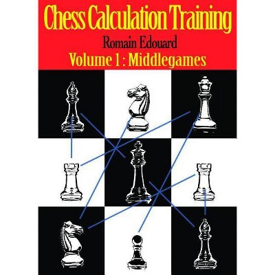 Chess Calculation Training - by  Romain Edouard (Paperback)