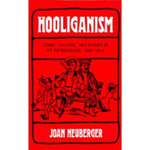Hooliganism - (Studies on the History of Society and Culture) by  Joan Neuberger (Hardcover) - 1 of 1