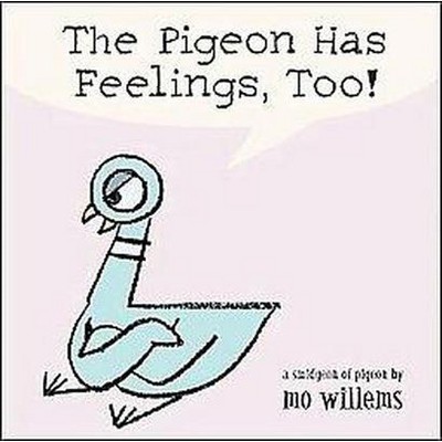 The Pigeon Has Feelings, Too! - by  Mo Willems (Board Book)