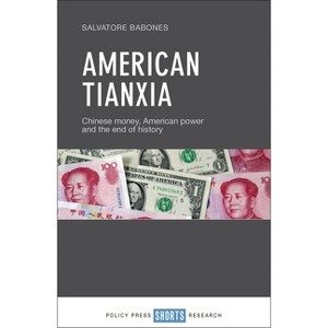 American Tianxia - by  Salvatore Babones (Hardcover) - 1 of 1