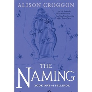 The Naming - (Books of Pellinor) by  Alison Croggon (Paperback) - 1 of 1