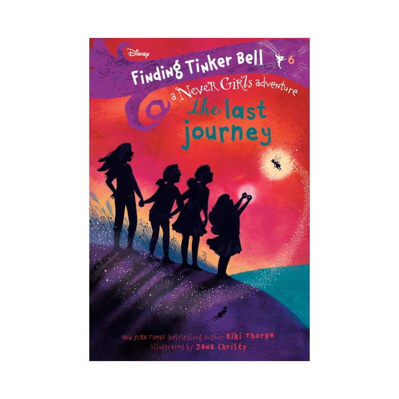 Finding Tinker Bell #6: The Last Journey (Disney: The Never Girls) - by  Kiki Thorpe (Paperback), 1 of 2