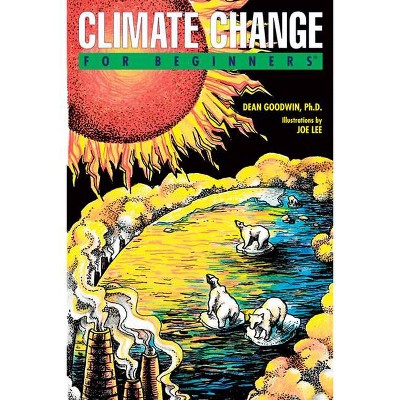 Climate Change for Beginners - (For Beginners (For Beginners)) by  Dean Goodwin Phd (Paperback)