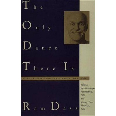 The Only Dance There Is - (Doubleday Anchor Original) by  Ram Dass (Paperback)