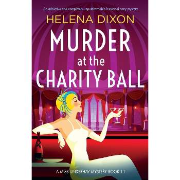 Murder at the Charity Ball - (A Miss Underhay Mystery) by  Helena Dixon (Paperback)
