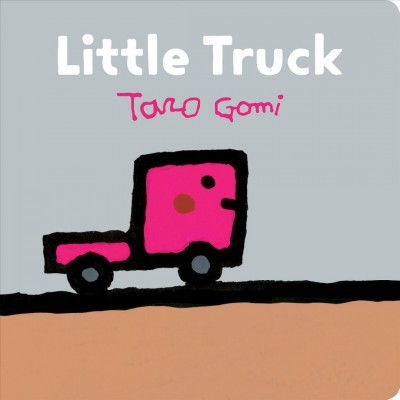 Little Truck - (Taro Gomi by Chronicle Books) by  Taro Gomi (Board Book)