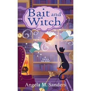 Bait and Witch - (Witch Way Librarian Mysteries) by  Angela M Sanders (Paperback) - 1 of 1